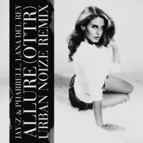 Jay-Z & Pharrell & Lana Del Rey - Allure (OTTR) [Urban Noize Remix]